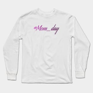 Mom day Long Sleeve T-Shirt